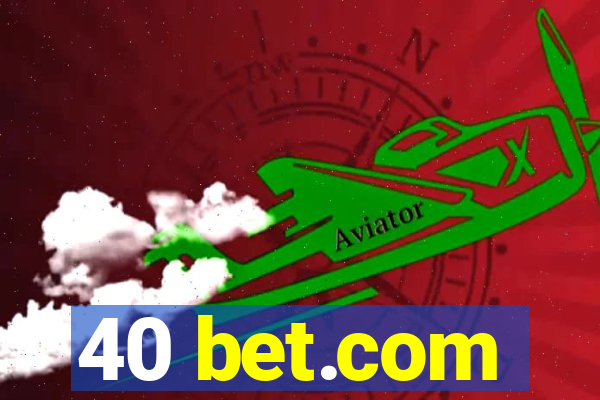 40 bet.com